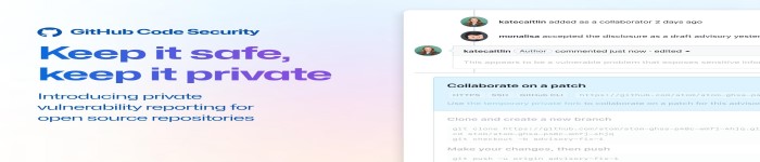 GitHub宣布正式上线提供私人漏洞报告功能